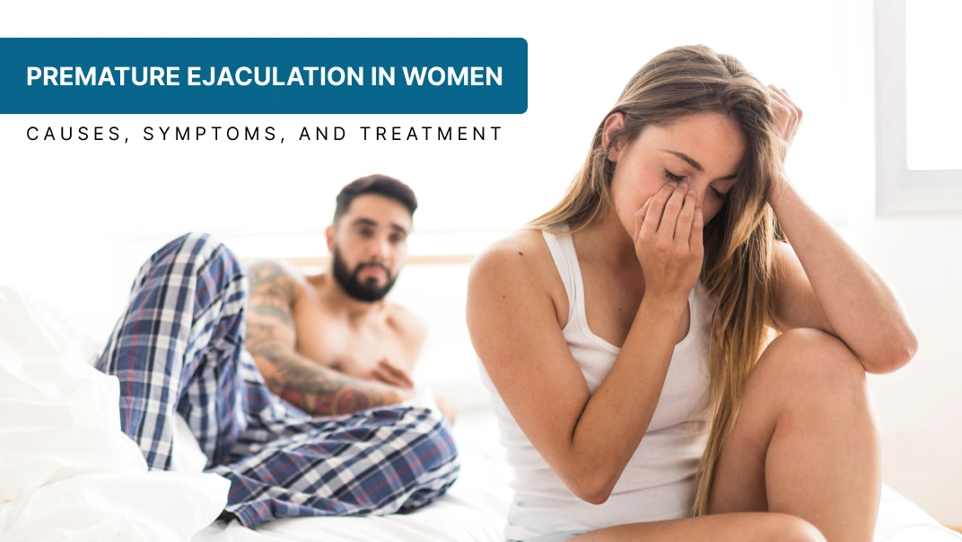 Premature Ejaculation in Women: Causes, Symptoms, and Treatment