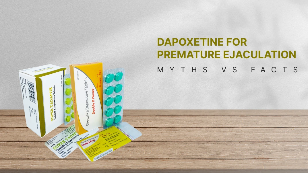 Dapoxetine for Premature Ejaculation: Myths vs Facts