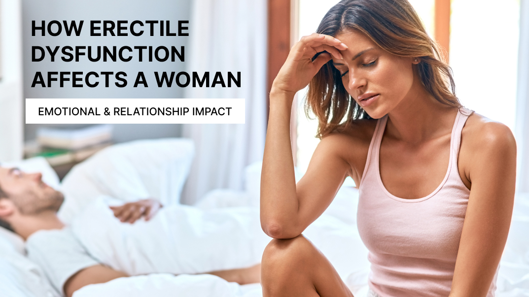How Erectile Dysfunction Affects a Woman | Emotional & Relationship Impact