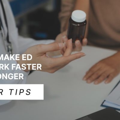 How to Make ED Pills Work Faster & Last Longer | Doctor Tips